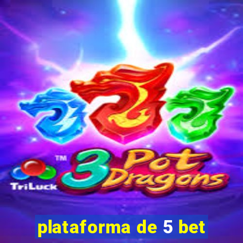 plataforma de 5 bet